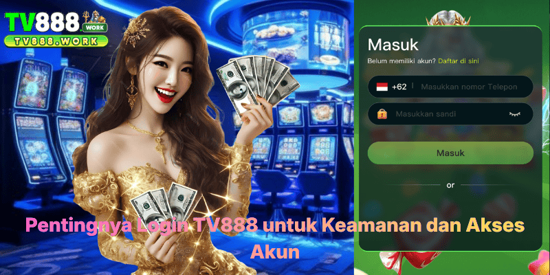 Pentingnya Login TV888 untuk Keamanan dan Akses Akun